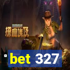 bet 327