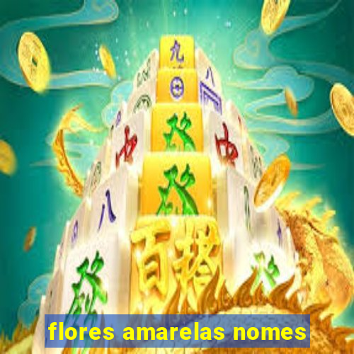 flores amarelas nomes