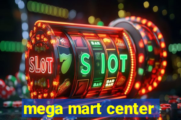 mega mart center