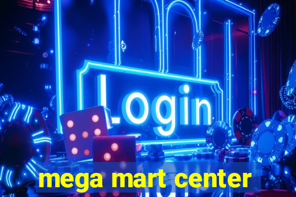 mega mart center