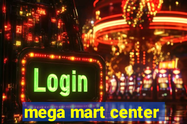 mega mart center