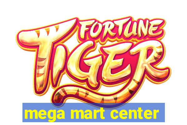 mega mart center