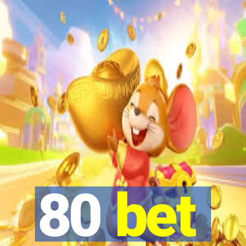 80 bet