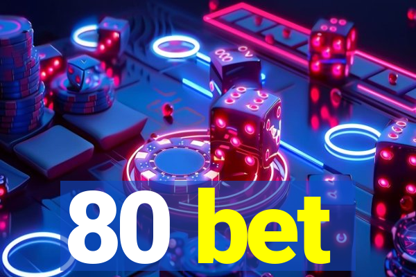 80 bet