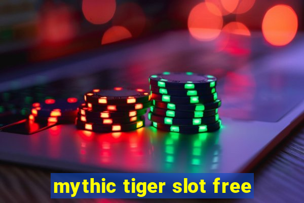 mythic tiger slot free