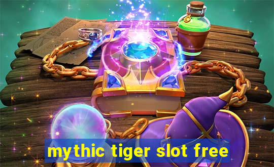 mythic tiger slot free