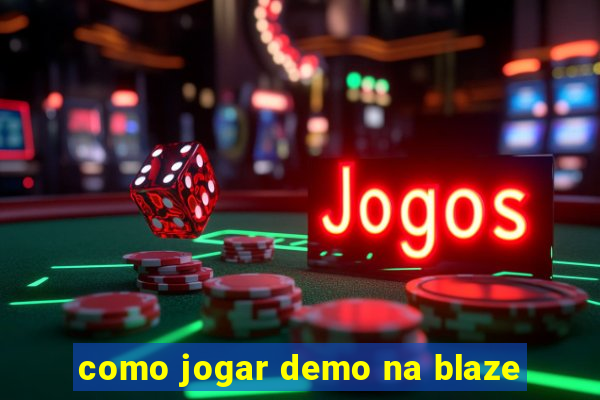 como jogar demo na blaze