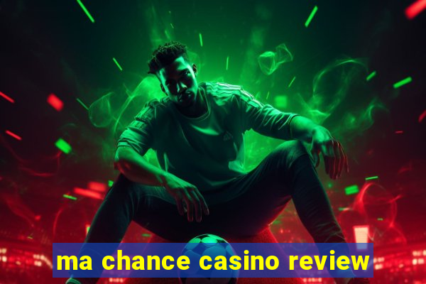 ma chance casino review