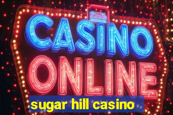 sugar hill casino