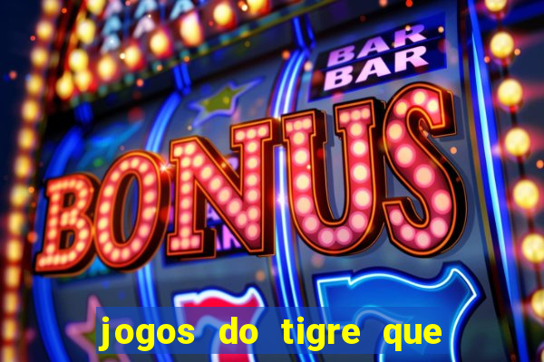 jogos do tigre que paga de verdade