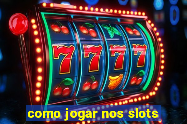 como jogar nos slots