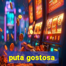 puta gostosa