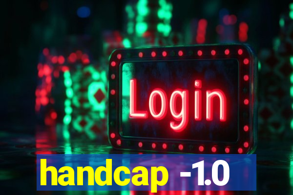 handcap -1.0