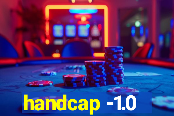 handcap -1.0