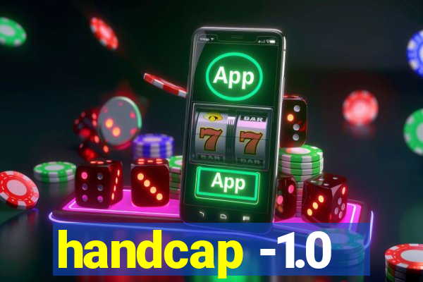 handcap -1.0