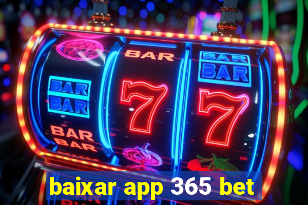 baixar app 365 bet