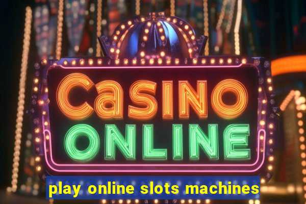 play online slots machines