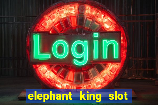 elephant king slot big win