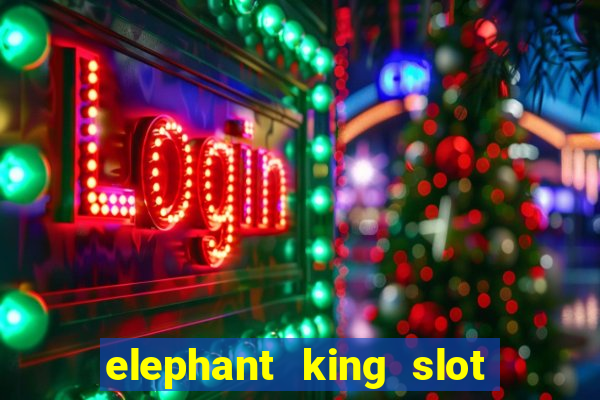 elephant king slot big win