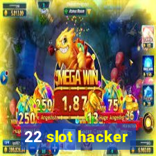 22 slot hacker