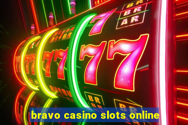 bravo casino slots online