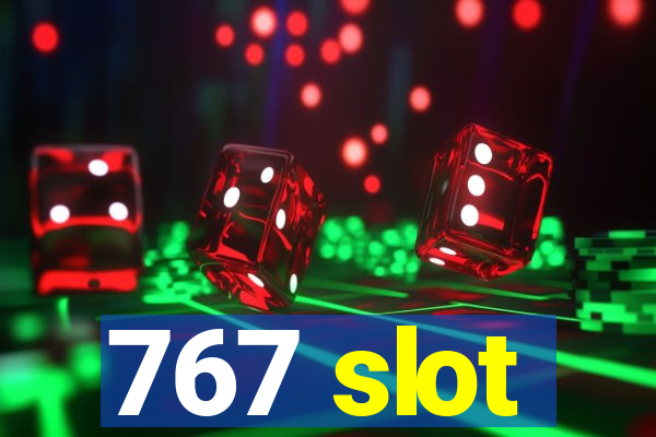 767 slot