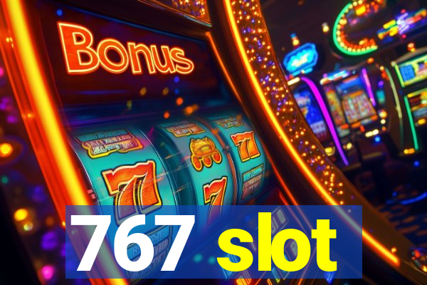 767 slot