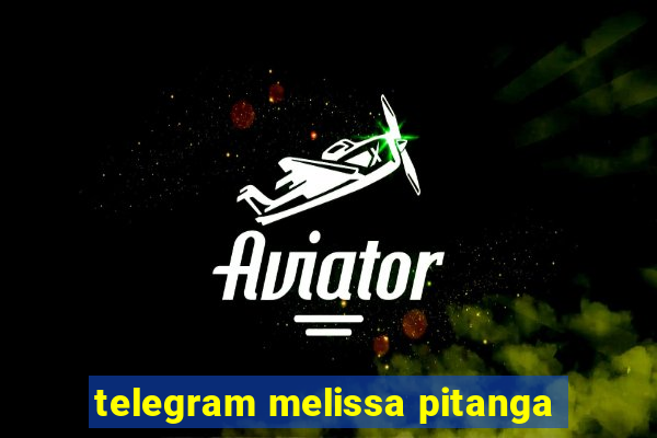 telegram melissa pitanga