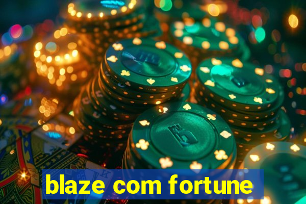 blaze com fortune