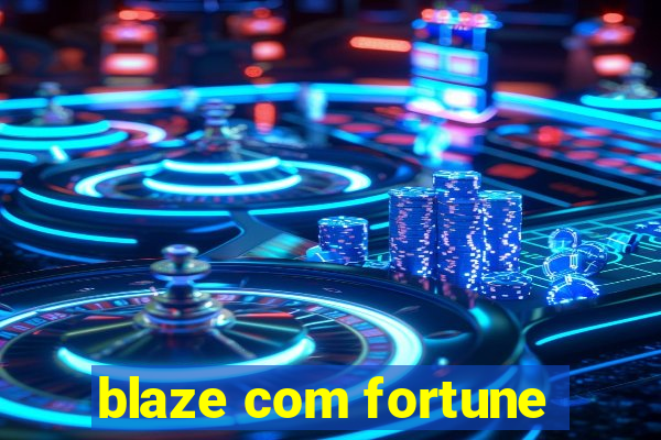 blaze com fortune