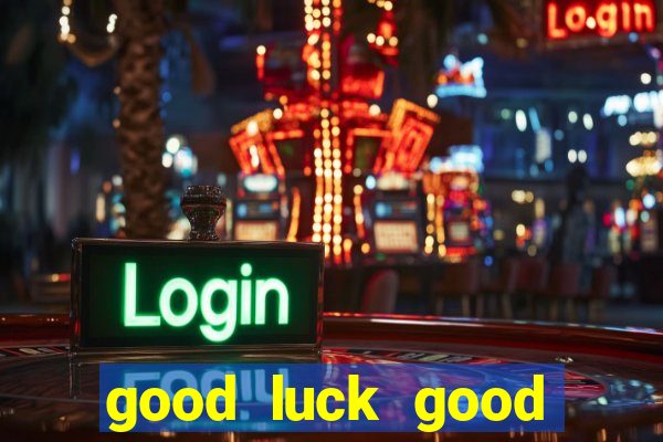 good luck good fortune demo