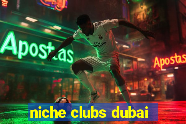 niche clubs dubai