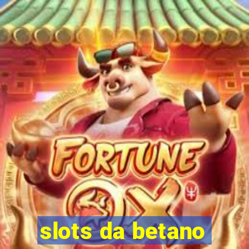 slots da betano