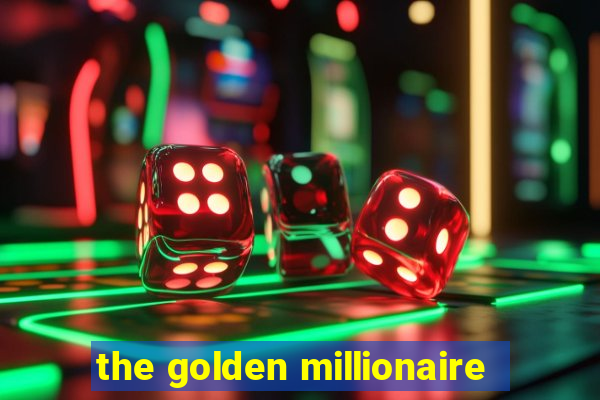 the golden millionaire