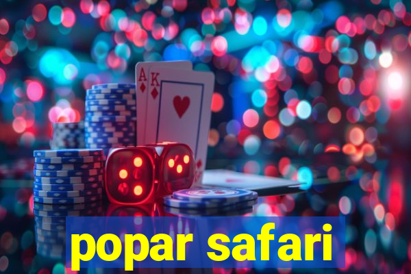 popar safari