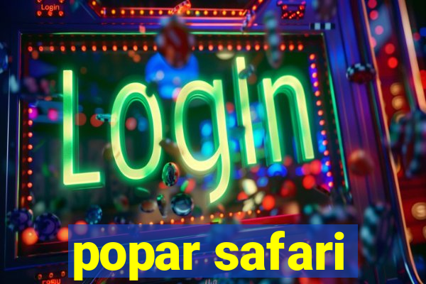 popar safari