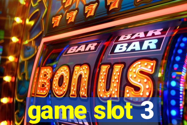 game slot 3