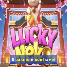 8 casino é confiável