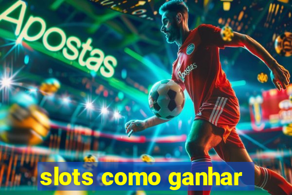 slots como ganhar