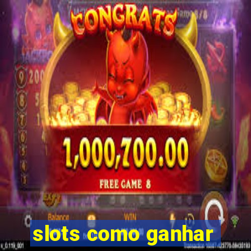 slots como ganhar