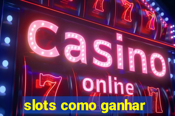 slots como ganhar