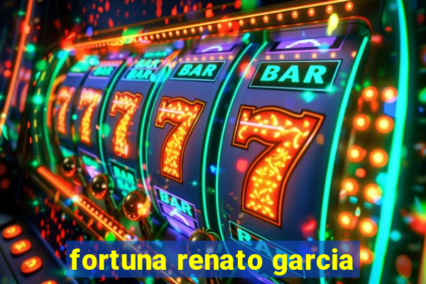 fortuna renato garcia