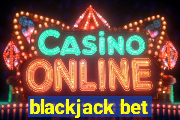 blackjack bet