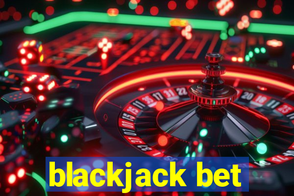 blackjack bet