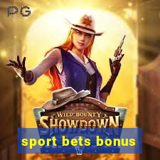 sport bets bonus