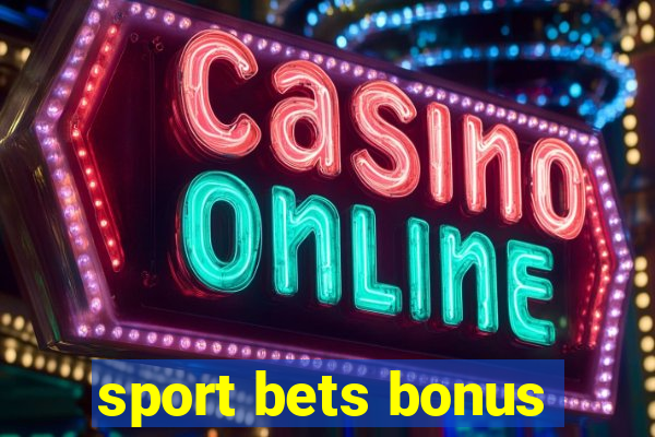 sport bets bonus