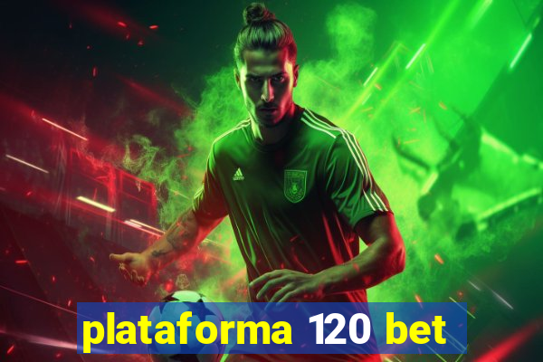 plataforma 120 bet