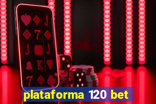 plataforma 120 bet