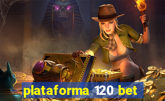 plataforma 120 bet