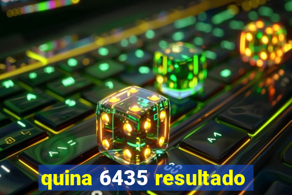 quina 6435 resultado